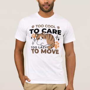För Coola att ta hand om, för lite att flytta - re T Shirt