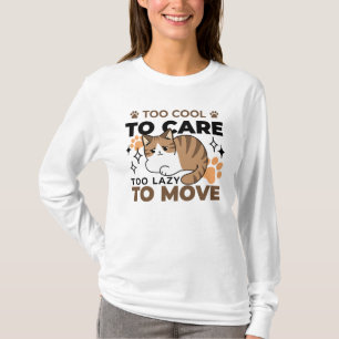 För Coola att ta hand om, för lite att flytta - re T Shirt