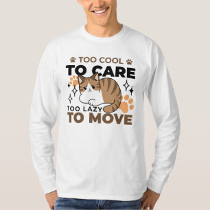 För Coola att ta hand om, för lite att flytta - re T Shirt