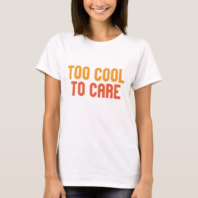 För Coola att ta hand om T Shirt (Framsida)
