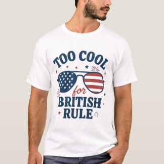 För Coola för brittiska regler | Den 4 juli T Shirt