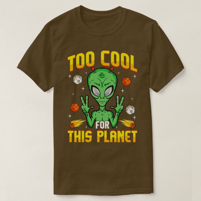 För Coola för den här planeten T Shirt (Design framsida)