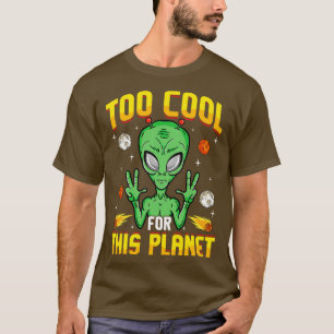 För Coola för den här planeten T Shirt