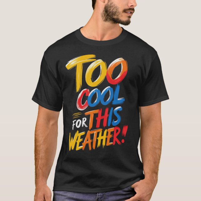 För Coola för vädret | Lusnyfärgad citat T Shirt (Framsida)