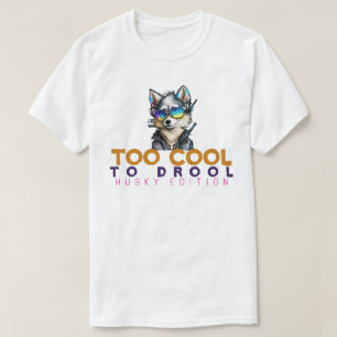 För Coola till Drool - Husky Edition T Shirt