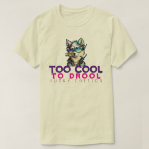 För Coola till Drool - Husky Edition T Shirt