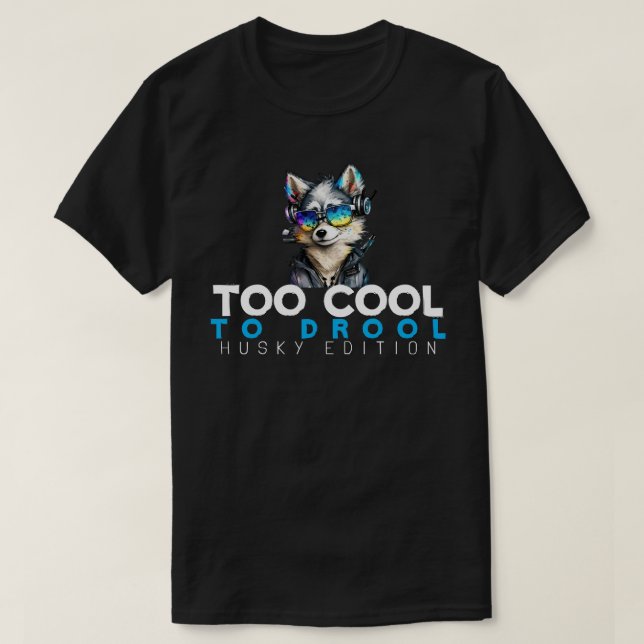 För Coola till Drool - Husky Edition T Shirt (Design framsida)