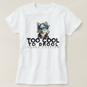 För Coola till Drool - Husky Edition T Shirt