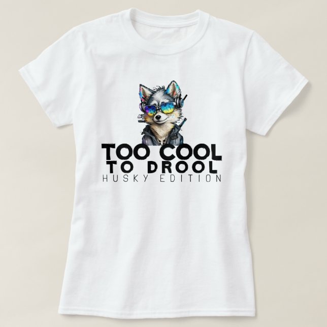 För Coola till Drool - Husky Edition T Shirt (Design framsida)