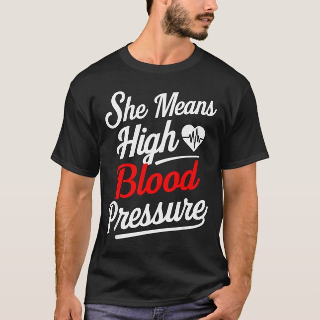 For Couples _ She Means High Blood Pressure _ Funn T Shirt (Framsida)