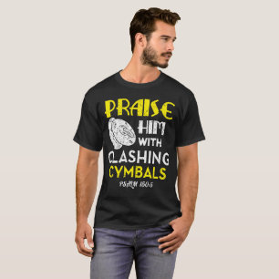 För Cymbalsnödläge för Psalm 150 T-tröja T Shirt