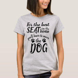 För det bästa sätet.. Hund Funny T-Shirt