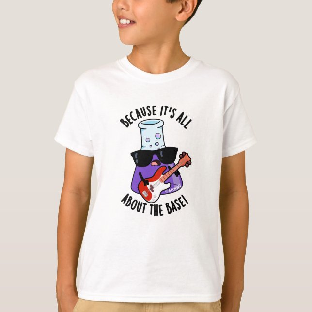 För det handlar bara om baskemikaliepun t shirt (Framsida)