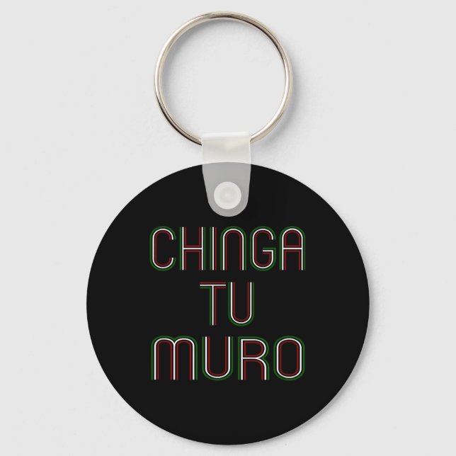 För din mur Chinga Tu Muro Shirt-stöt Nyckelring (Framsida)