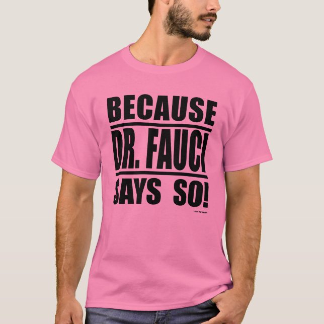 För dr Fauci säger det! T Shirt (Framsida)