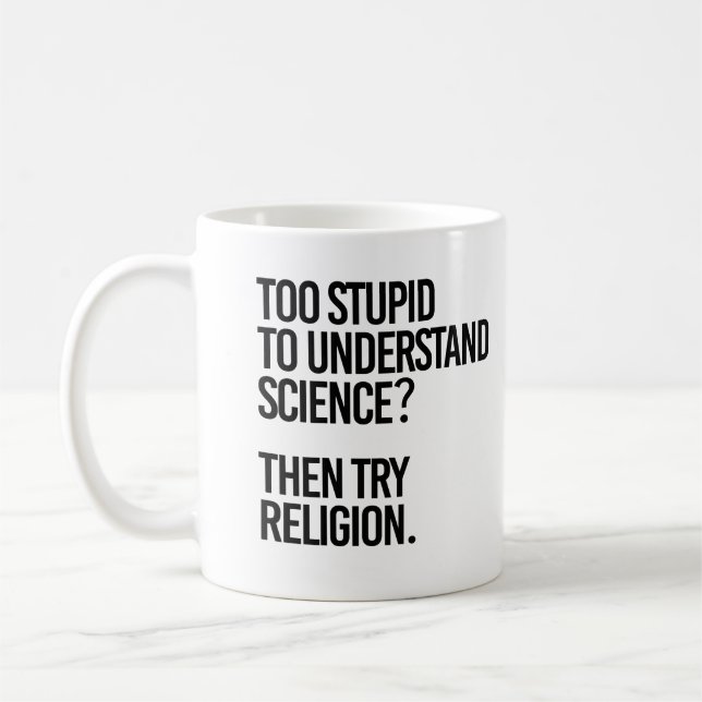 För dum för vetenskapen? Prova religionen Kaffemugg (Vänster)