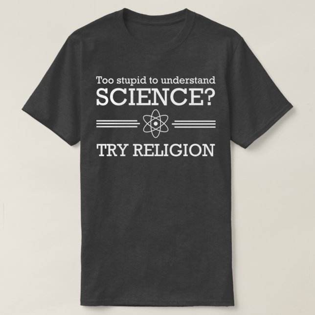 För dum för vetenskapen Prova religionen T Shirt (Design framsida)