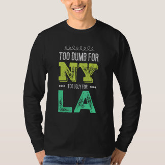 För Dumb för New York för Ugly för Los Angeles Rol T Shirt