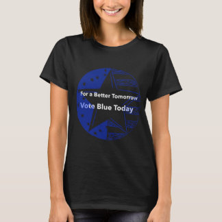 För en bättre morgondag, rösta Blue Today T Shirt