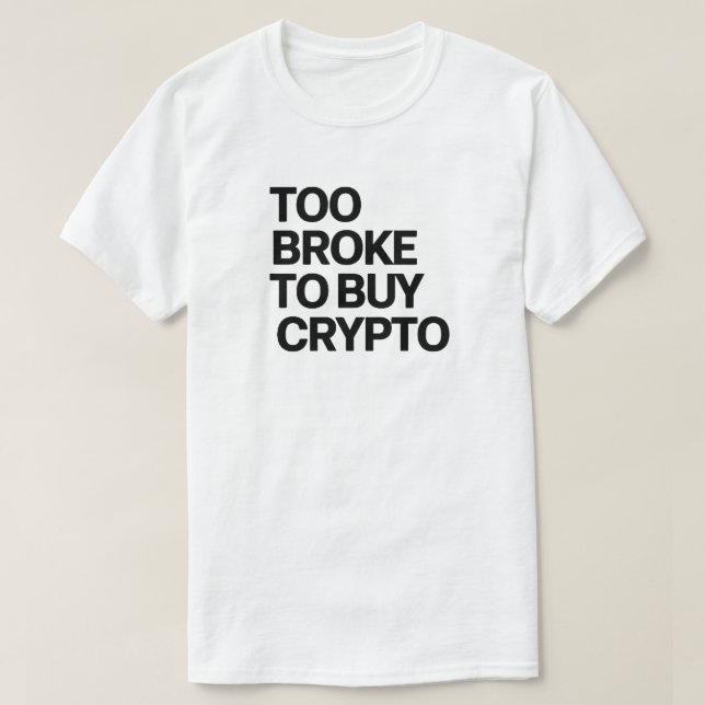 För Fattigt för att köpa Crypto - Ljuny Bitcoin &  T Shirt (Design framsida)