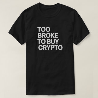 För Fattigt för att köpa Crypto - Ljuny Bitcoin & T Shirt