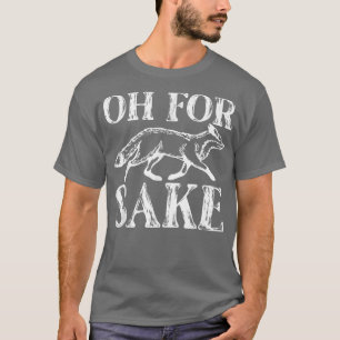 För Fo Sake Sarcastic Sarcasm Pun Oh för Fo Sak T Shirt
