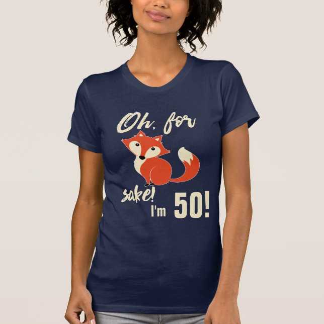 För Fox Sake är jag 50! T Shirt (Framsida)