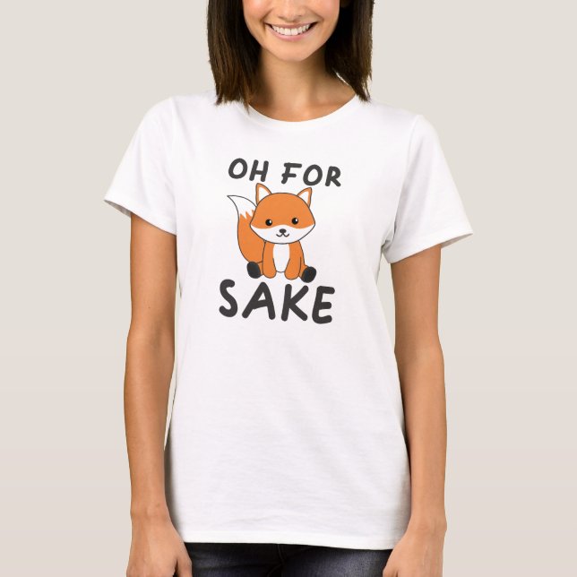 För Fox Sake Funny Foxes Pun T Shirt (Framsida)