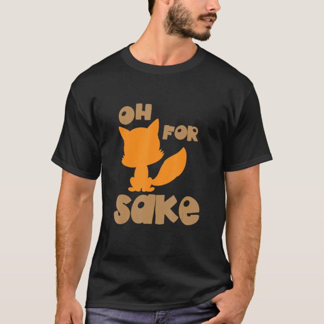 För Fox Sake Sarcastic Pun Joke Birthday T Shirt (Framsida)