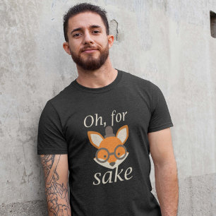 För Fox Sake T Shirt