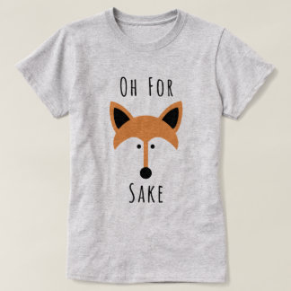 För fox Sake T Shirt
