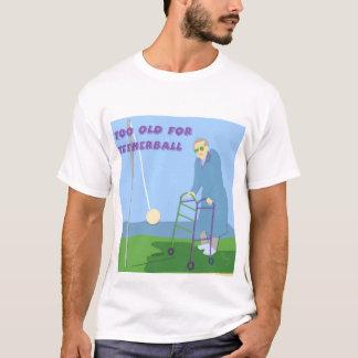 För gammalt för Tetherball T-shirt