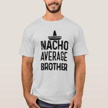 För genomsnittlig för Bro broderskjorta för Nacho