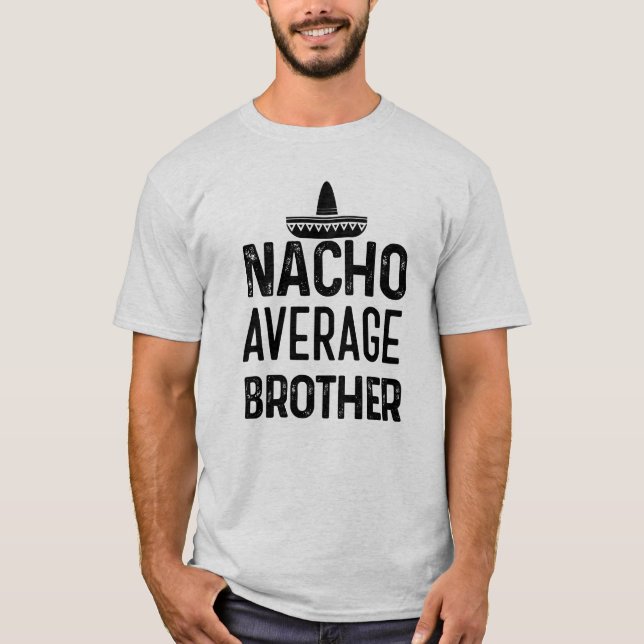 För genomsnittlig för Bro broderskjorta för Nacho T Shirt (Framsida)