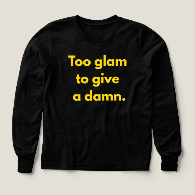 För Glam att bry sig om vad de säger T Shirt (Design framsida)