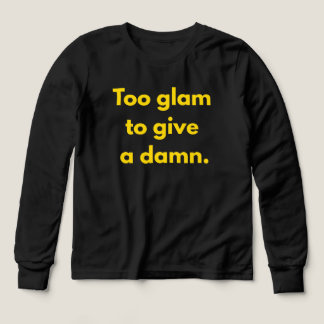 För Glam att bry sig om vad de säger T Shirt