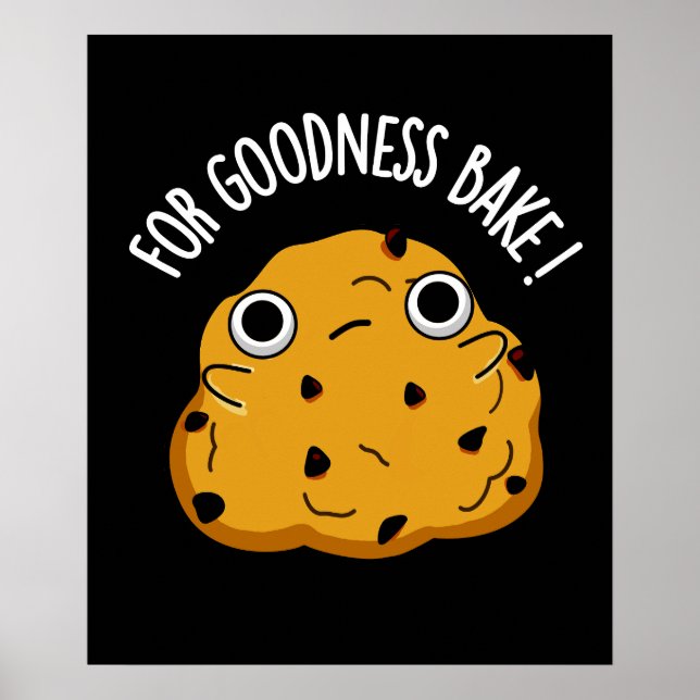 För Godhet bake Funny Food Baking Pun Mörk BG Poster (Framsidan)