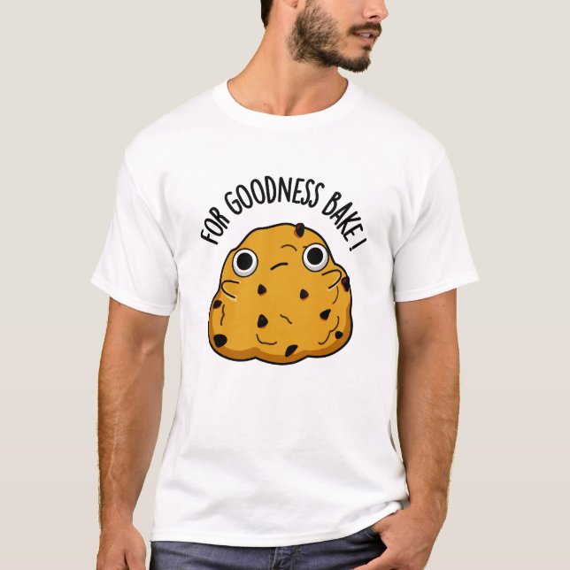 För Godhet bake Funny Food Baking Pun T Shirt (Framsida)