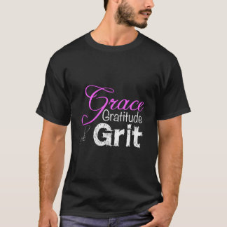For Grace Gratitude And Grit Strong T Shirt