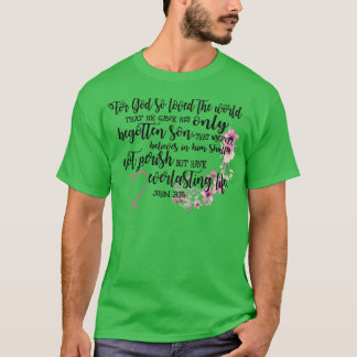 För Gud älskade världen som han gav sin enda T Shirt