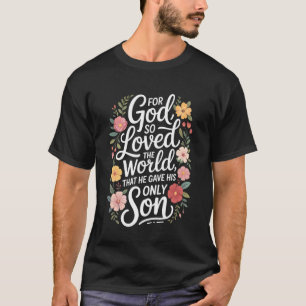 för Gud så älskade världen ende Sonen Johannes 316 T Shirt