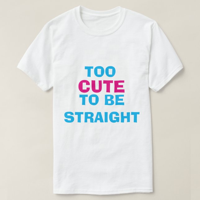 För gulligt att vara rak T-tröja Tee Shirt (Design framsida)