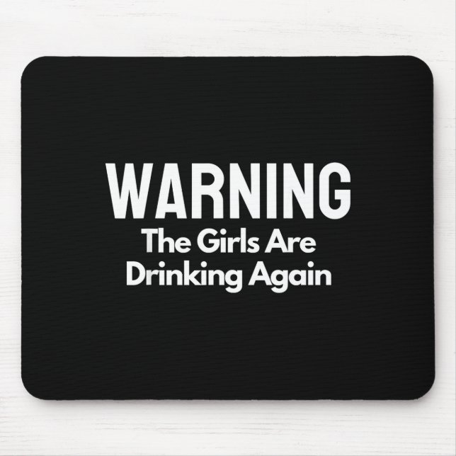 For Her Warning The Girls Are Drinking Again Drunk Musmatta (Framsidan)