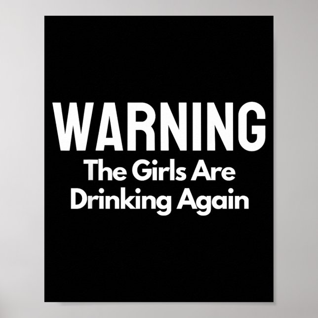 For Her Warning The Girls Are Drinking Again Drunk Poster (Framsidan)