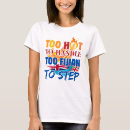 För hett att hantera, för fijianskt att kliva t shirt