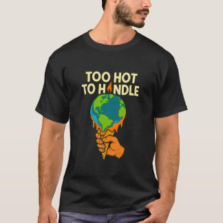 "För hett att hantera" klimatförändring t-shirt