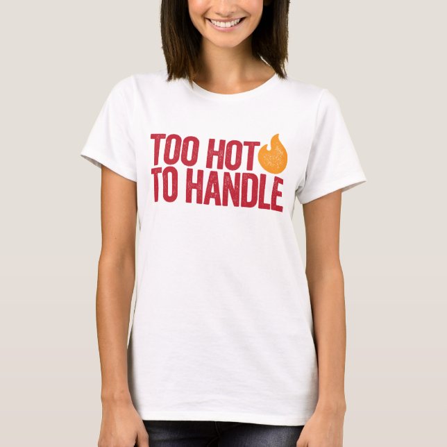 För hett att hantera tee shirt (Framsida)