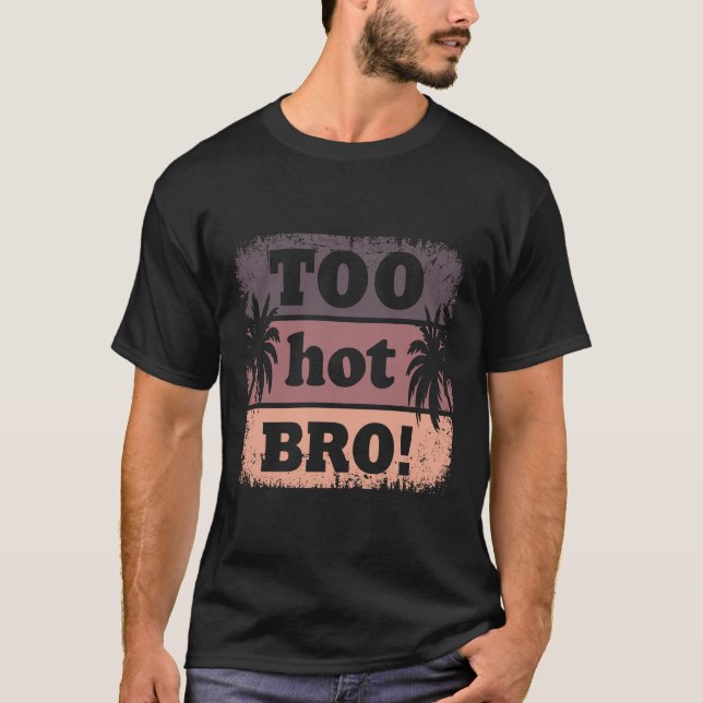 För Hett Bro Funny Summer T-Shirt (Framsida)