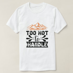 För hett för att hantera t shirt