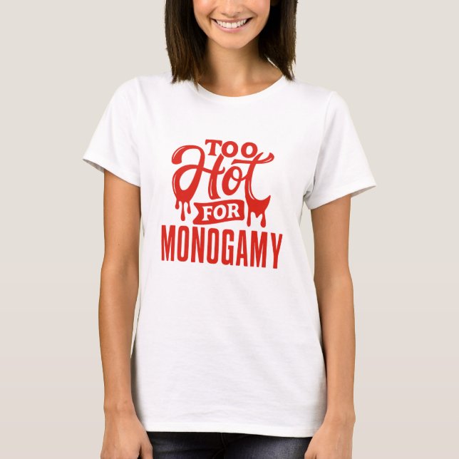 För Hett för Monogamy Shirt, Polyamory Pride T Shirt (Framsida)
